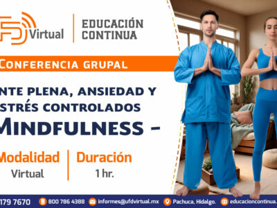 Conferencia grupal: Mente plena, ansiedad y estrés controlados (Mindfulness)